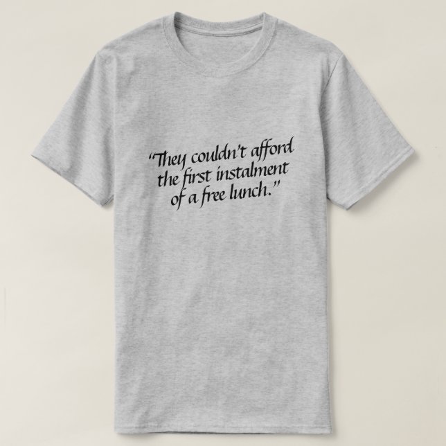 De hade inte råd med den första delbetalningen av  t shirt (Design framsida)