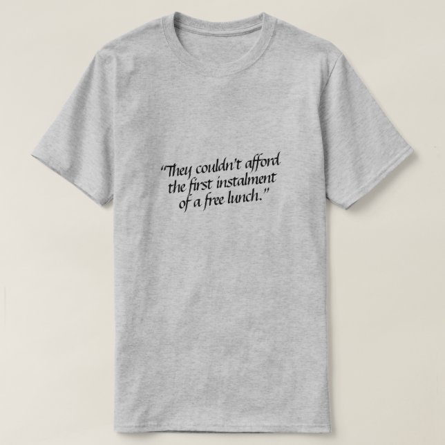 De hade inte råd med den första delbetalningen av  t shirt (Design framsida)