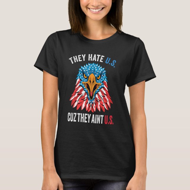 De hatar oss Cuz.. De är inte amerikanska Eagle fj T Shirt (Framsida)