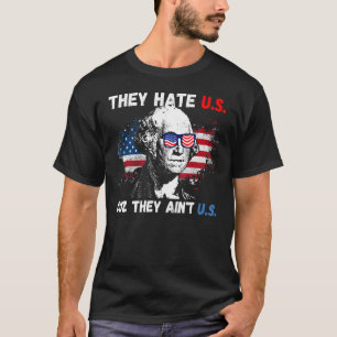 De hatar oss Cuz.. De är inte amerikanska Flagga 4 T Shirt