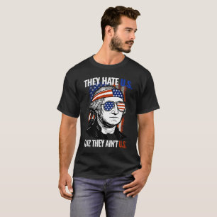 De hatar oss Cuz.. De är inte oss fjärde juli. T Shirt