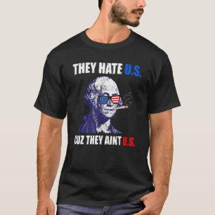 De hatar oss Cuz... De är inte oss fjärde juli. T Shirt