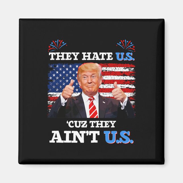 De hatar oss Cuz.. De är inte USA Donald Trump Co. Magnet (Framsidan)