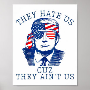 De hatar oss Cuz de är inte Washington Trump 4t Poster
