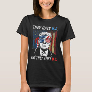 De hatar oss Cuz.. de ger oss en fin trump fjärde T Shirt