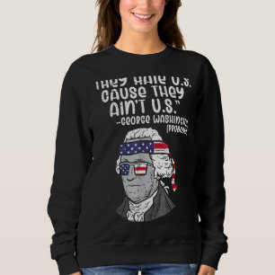 De hatar oss för det finns inte George Washington T Shirt