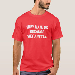 DE HATAR US, DÄRFÖR ATT DE inte är US T-shirt