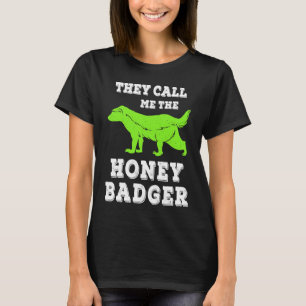 De kallade mig för Honey badger-Fantastisk Badger T Shirt