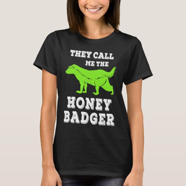 De kallade mig för Honey badger-Fantastisk Badger  T Shirt (Framsida)