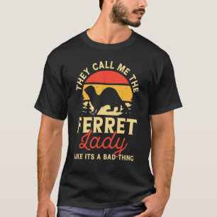 De kallar mig Crazy Ferret Dam Funny Ferrets Älska T Shirt