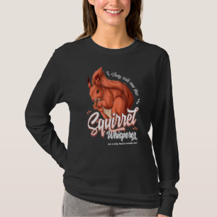De kallar mig ekorns visare inte Verkligen T Shirt