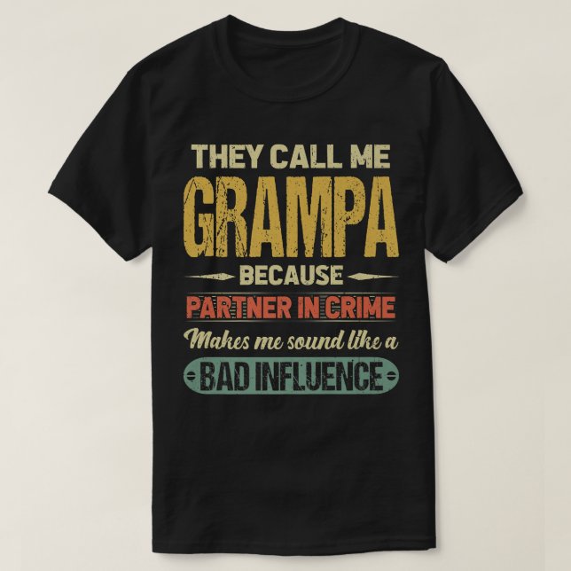 De kallar mig Grampa för att partner i kriminella  T Shirt (Design framsida)