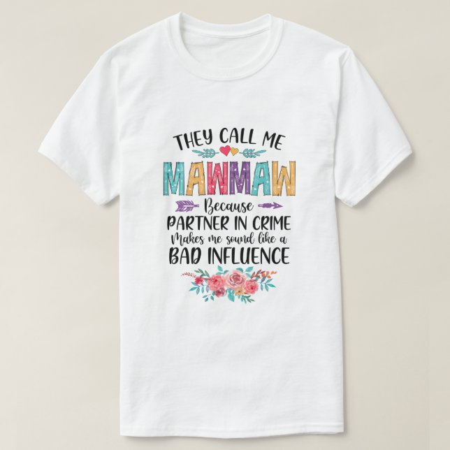 De kallar mig Mawmaw för att partner i kriminella  T Shirt (Design framsida)