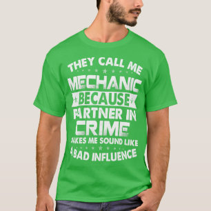De kallar mig Mechanic eftersom partnermekanismen T Shirt