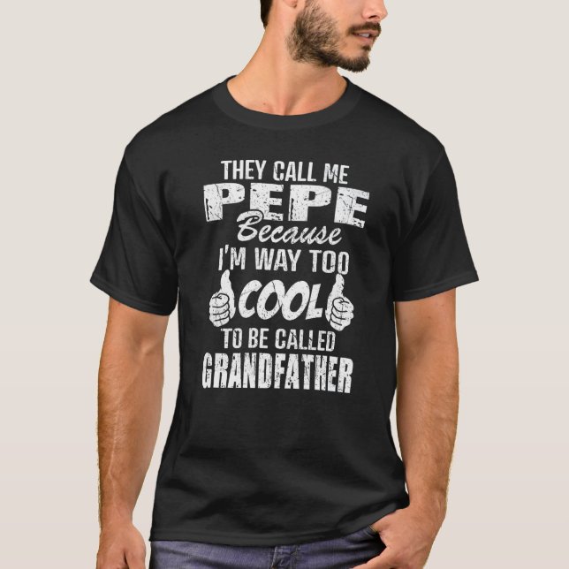 De kallar mig Pepe för att för Coola vara farfar T Shirt (Framsida)