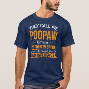 De kallar mig Poopaw för att partner i brott T Shirt