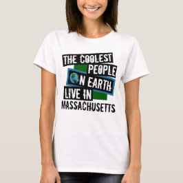 De kallaste människorna på jorden bor i Massachuse Tee Shirt
