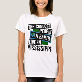 De kallaste människorna på jorden bor i Mississipp Tee Shirt