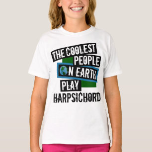 De kallaste människorna på jorden spelar Harpsicho T Shirt