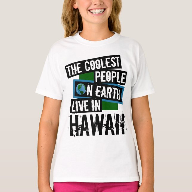 De kolaste människorna på jorden bor på Hawaii T Shirt (Framsida)