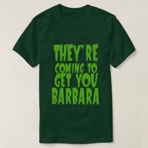 DE KOMMER ATT FÅ DIG BARBARA T-Shirt