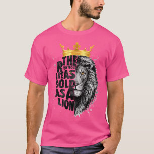 De rättmätiga är lika djärva som Lejona T Shirt