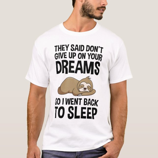 De sa att du inte Ge upp på dina drömmar. T Shirt (Framsida)