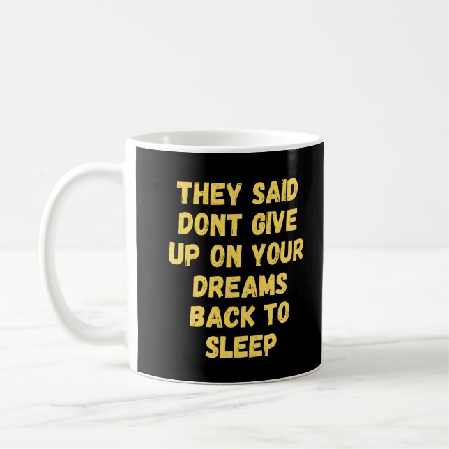 De sa att inte Ge på dina drömmar. Kaffemugg (Vänster)