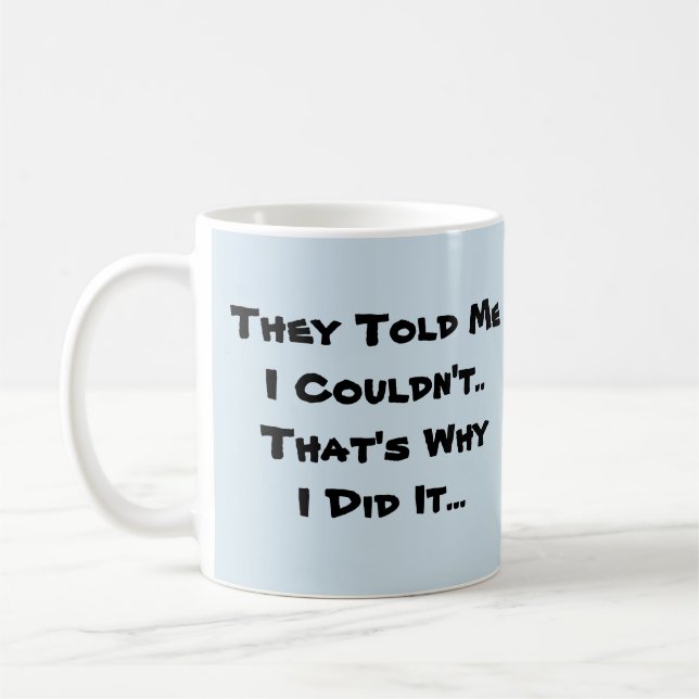 De sa att jag inte kunde - Mugg-A-Tude-kaffe Mugg (Vänster)