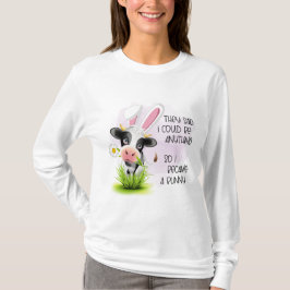 De sa att jag kunde vara något som T-Shirt