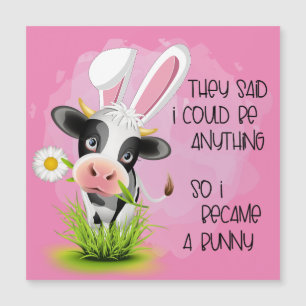 De sa att jag kunde vara vad som helst...