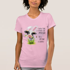 De sa att jag kunde vara vad som helst... t shirt