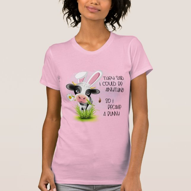 De sa att jag kunde vara vad som helst... t shirt (Framsida)