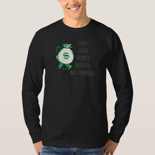 De sa att pengar löser alla Sak 1 T Shirt (Framsida)