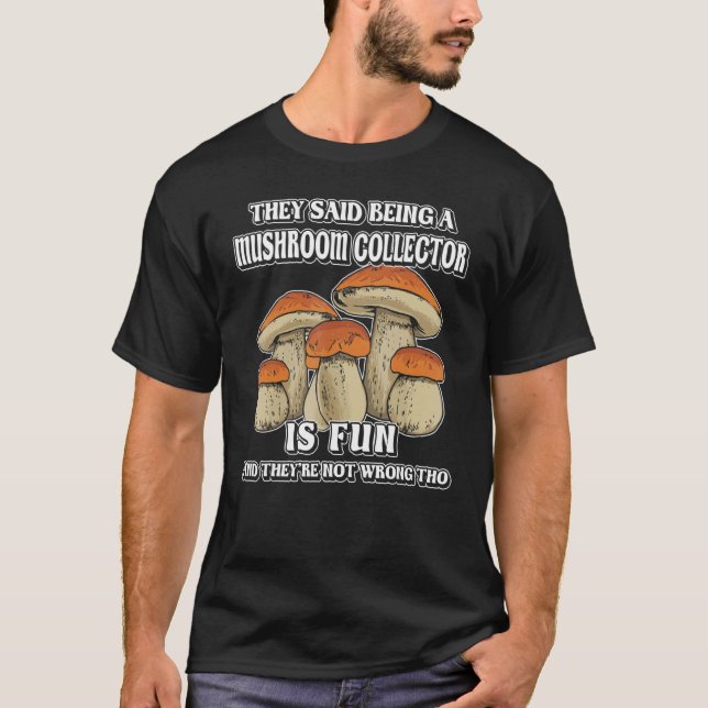 De sa att svampinsamlaren Mushroom Collating M T Shirt (Framsida)