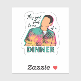 De sa det till mig vid en middag med ITYSL-dekalen Klistermärken