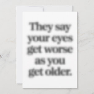 De säger att din Ögon blir sämre när du blir äldre Inbjudningar