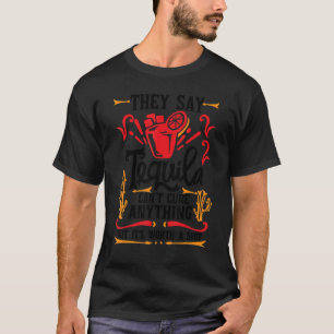 De säger att Tequila inte kan bota nåt, men det är T Shirt