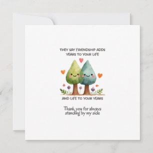 De säger att Vänskap tillför år till ditt liv Kort