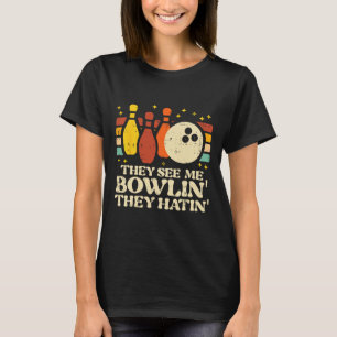 De ser mig bowla De hatar Rolig bowlare män kvinna T Shirt