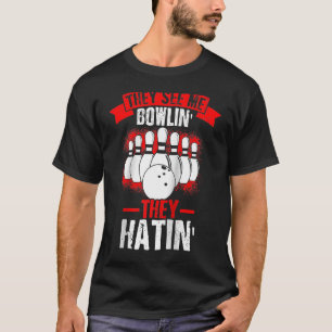 De ser mig Bowlin de Hatin Strejka Bowling Fläkt T Shirt