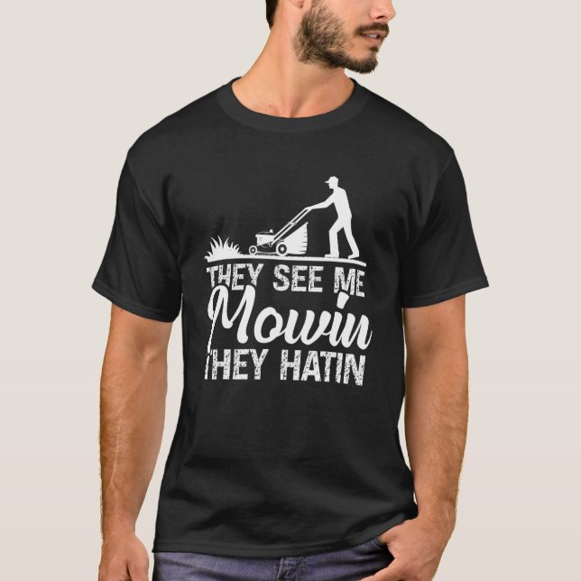 De ser mig Mowin, de Hatin Gräsmatta Mower Gardene T Shirt (Framsida)