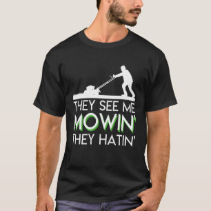 De ser mig Mowin dem den Hatin T Shirt