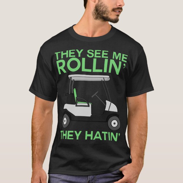 De ser mig rulla. De hatins Golf Cart Golf Kärlek T Shirt (Framsida)