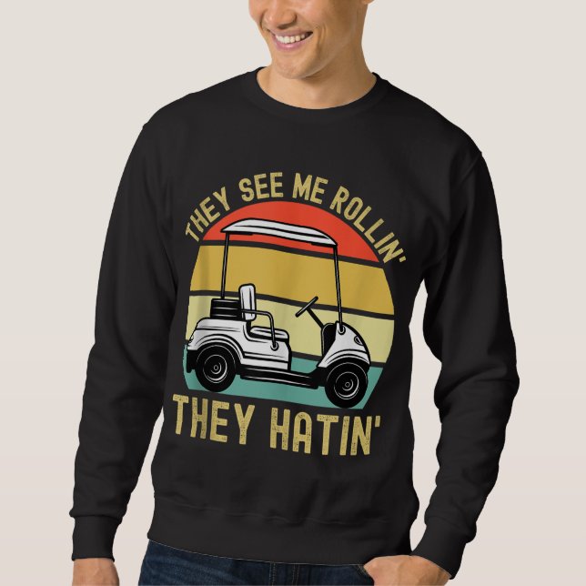 De ser mig rullin.. De Hatin, de har Golf Cart Mem Lång Ärmad Tröja (Framsida)