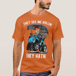 De ser mig rullin... De Hatin Funny Golf t lapp 3 Shirt