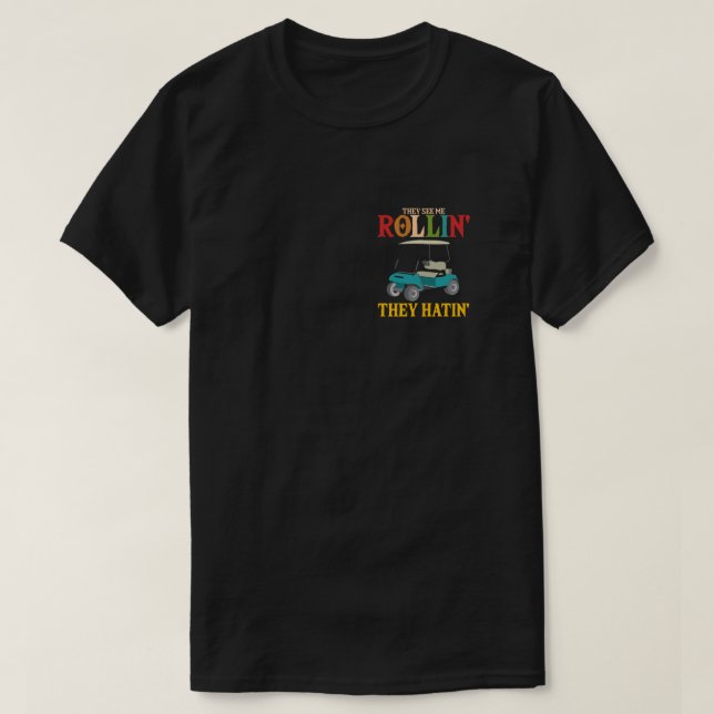 De ser mig rullin. De Hatin Funny Golfers T Shirt (Design framsida)