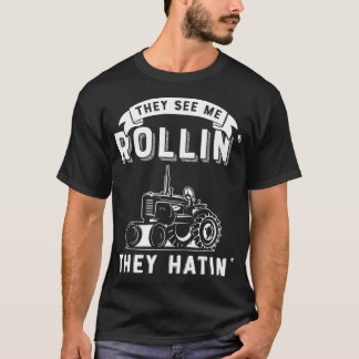 De ser mig rullin. De Hatin Funny Tractor Farmer T Shirt