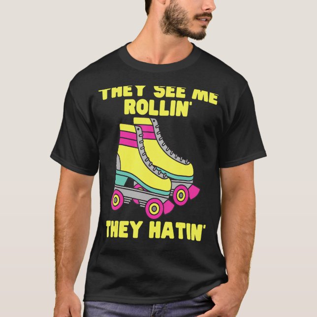De ser mig rullin de Hatin Roller Skati T Shirt (Framsida)