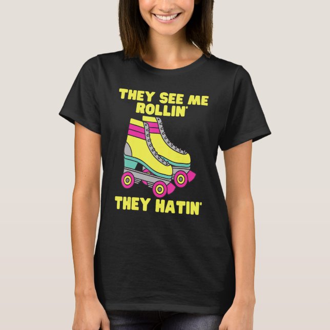 De ser mig rullin de Hatin Roller Skati T Shirt (Framsida)